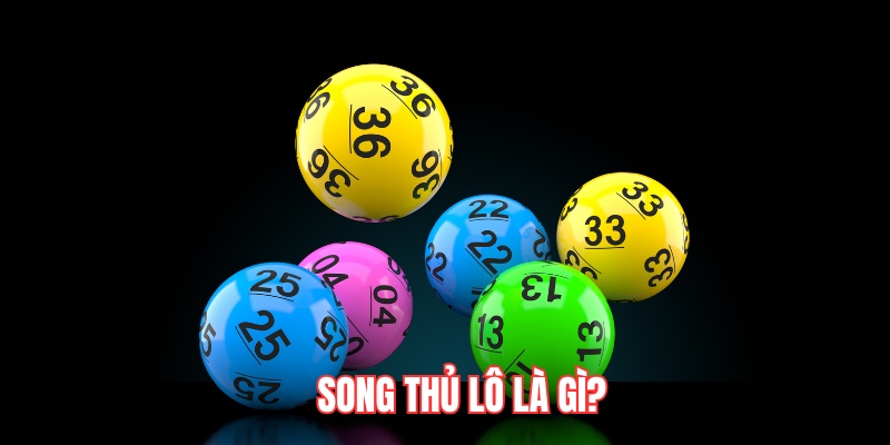 Song thủ lô là gì?